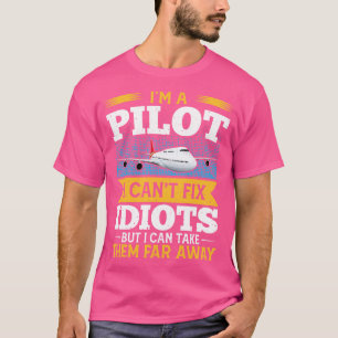 Funny Im A Pilot Sarcastic Aviation Quote For Men T-Shirt