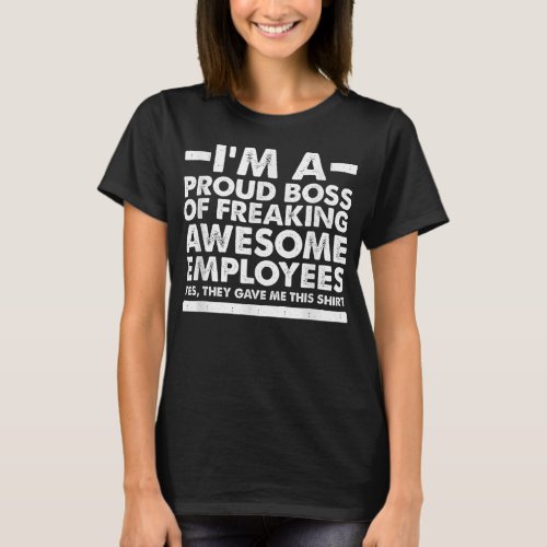 Funny Im A Proud Boss of Freaking Awesome Employe T_Shirt