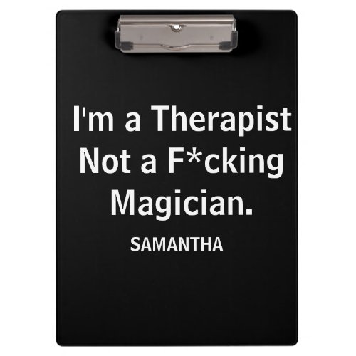 Funny Im a Therapist Not a Fcking Magician  Clipboard