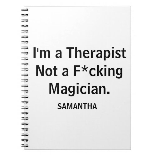 Funny Im a Therapist Not a Fcking Magician  Notebook