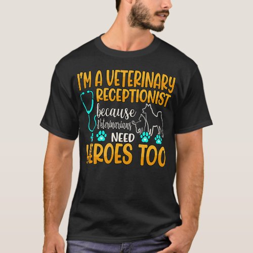 Funny Im A Veterinarian Receptionist Veterinary T_Shirt