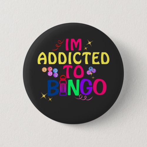 Funny Im addicted to Bingo Button