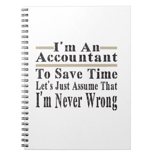 Funny Im An Accountant To Save Time Lets Just Assu Notebook