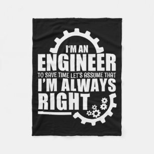 Funny I'm An Engineer Always Right  Fleece Blanket