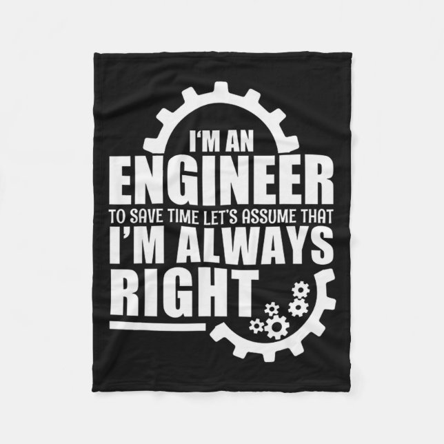 Funny I'm An Engineer Always Right  Fleece Blanket (Front)