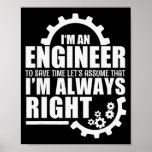 Funny I&#39;m An Engineer Always Right  Poster