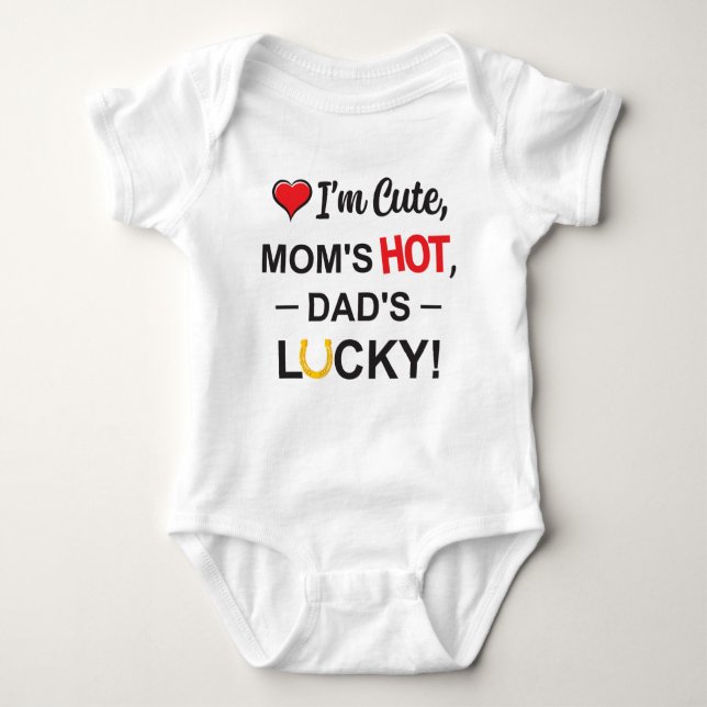 Funny I'm Cute, Mom's Hot, Dad's Lucky Baby Bodysuit (Front)