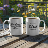 Funny I'm Done Not My Problem Retirement Gift