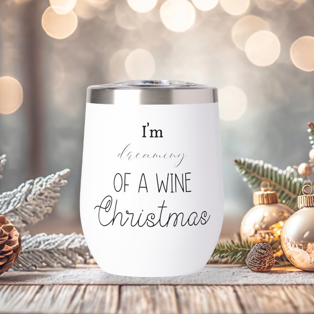 Funny I'm Dreaming Of A Wine Christmas Thermal Wine Tumbler (Funny I'm Dreaming Of A Wine Christmas Thermal Wine Tumbler)