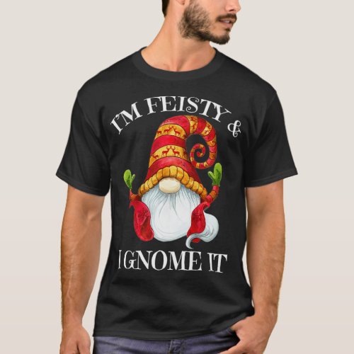 Funny Im Feisty and I Gnome It Nordic Gnome Dwarf  T_Shirt