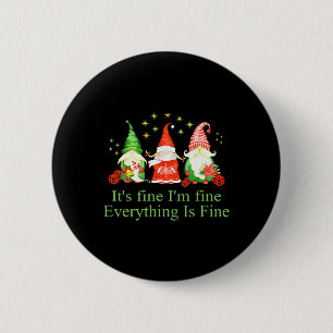 Funny I'm Fine Everything Is Fine Gnome Christmas Button