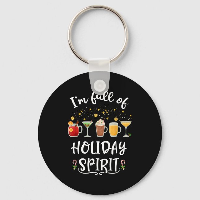 Funny I'm Full Of Holiday Srit Christmas Drinking  Keychain (Front)