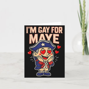 Funny I'm Gay For Maye Card