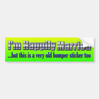 Funny - I'm Happily Married Bumper Sticker