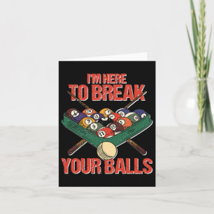 Funny Im Here Break Your Cue Ll Billiards Player Card