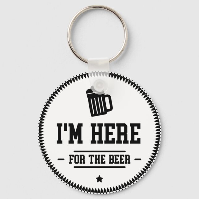 Funny I'm Here for the Beer Keychain (Front)