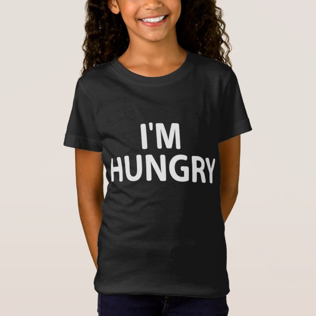 Funny I'm Hungry Joke Sarcastic Family T-Shirt (Front)