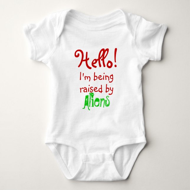 Funny I'm I'm being raise by Aliens Baby Bodysuit (Front)