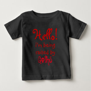 Funny I'm I'm being raise by Goths Baby T-Shirt