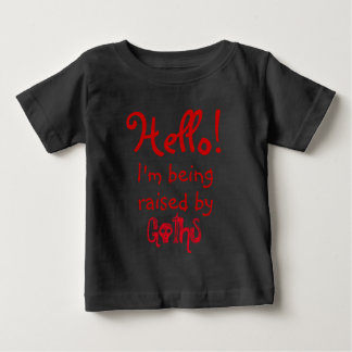 Funny I'm I'm being raise by Goths Baby T-Shirt