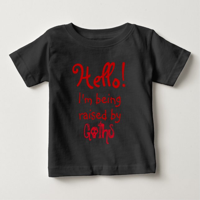 Funny I'm I'm being raise by Goths Baby T-Shirt (Front)