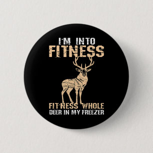 Funny Im Into Fitness Deer Into My Freezer Meateat Button