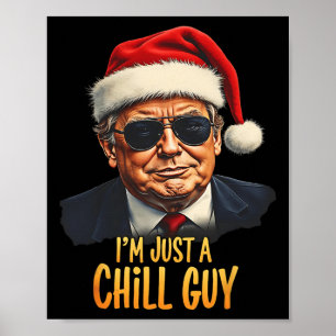 Funny I'm Just A Chill Guy Trump Christmas Meme Poster