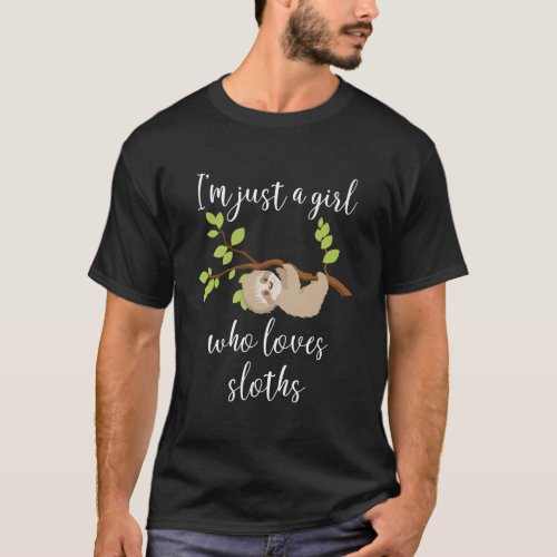 Funny IM Just A Girl Who Loves Sloths T_Shirt