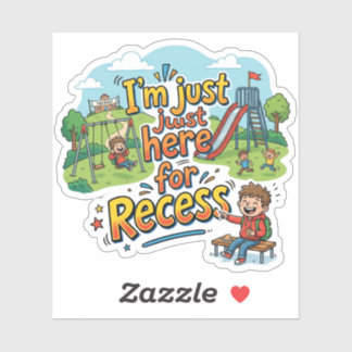 Funny I'm Just Here For Recess Playground School  Sticker