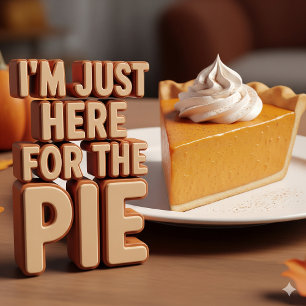 Funny I'm Just Here for Thanksgiving Pie T-Shirt