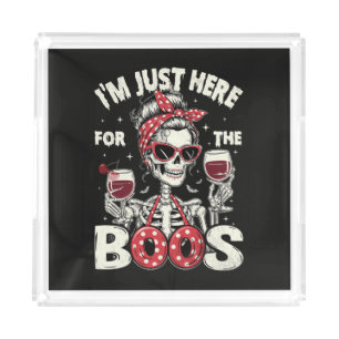 Funny I'm Just Here for The Boos Skeleton Acrylic Tray