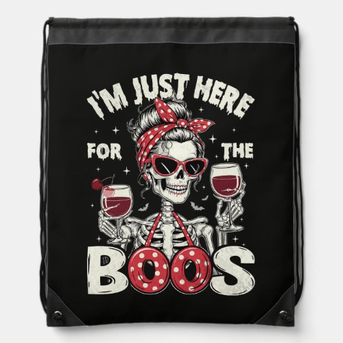 Funny I'm Just Here for The Boos Skeleton Drawstring Bag