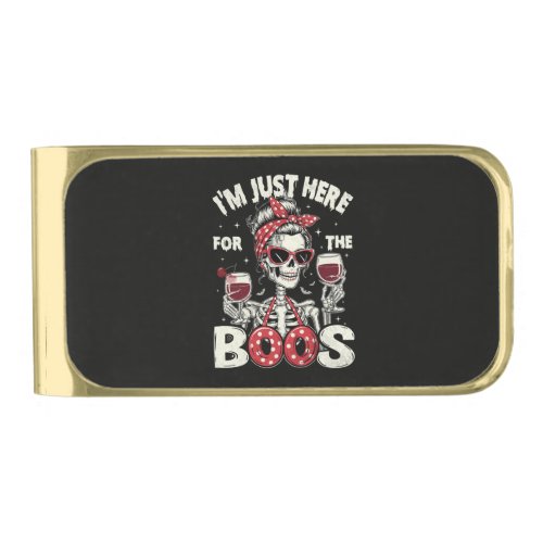 Funny I'm Just Here for The Boos Skeleton Gold Finish Money Clip