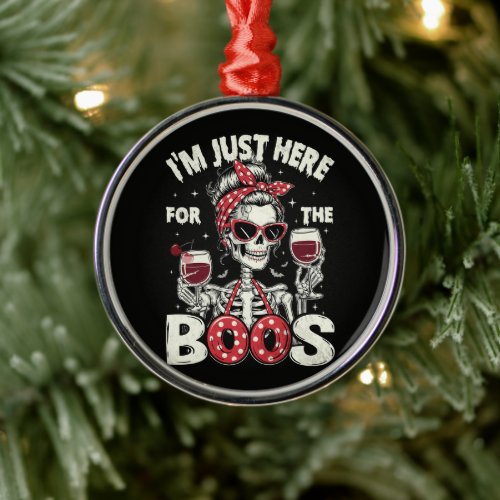 Funny I'm Just Here for The Boos Skeleton Metal Ornament