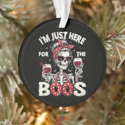Funny I'm Just Here for The Boos Skeleton Ornament