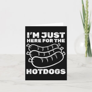 Funny Im Just Here For The Hot Dogs Bbq _1  Card