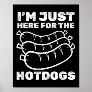 Funny Im Just Here For The Hot Dogs Bbq _1 Poster