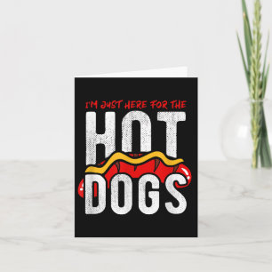 Funny Im Just Here For The Hot Dogs Bbq  Card