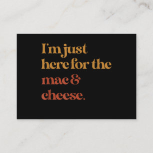 Funny Im Just Here For The Mac And Cheese Thanks Enclosure Card