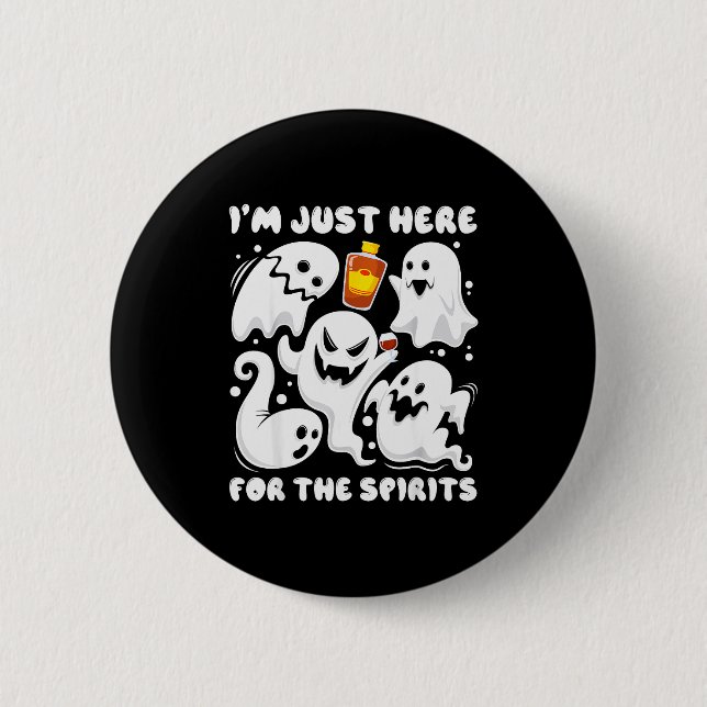 Funny I'm Just Here For The Srits Ghosts Halloween Button (Front)