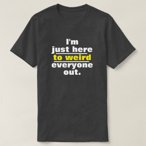 Funny Im just here to T_Shirt