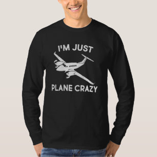 Funny I'm Just Plane Crazy Pilots Aviation Airplan T-Shirt