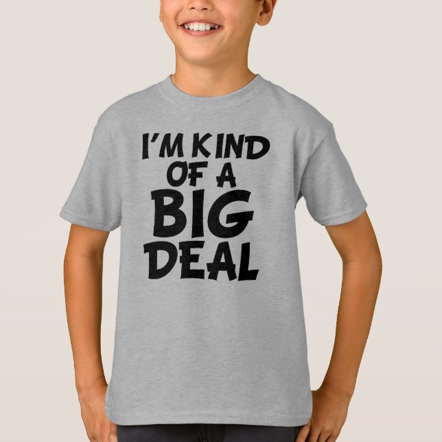 Funny I'm Kind of a Big Deal Kids Shirt (Front)