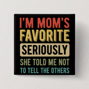 funny I'm Mom's Favorite Son Daughter Siblings Button
