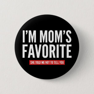 funny I'm Mom's Favorite Son Daughter Siblings Button