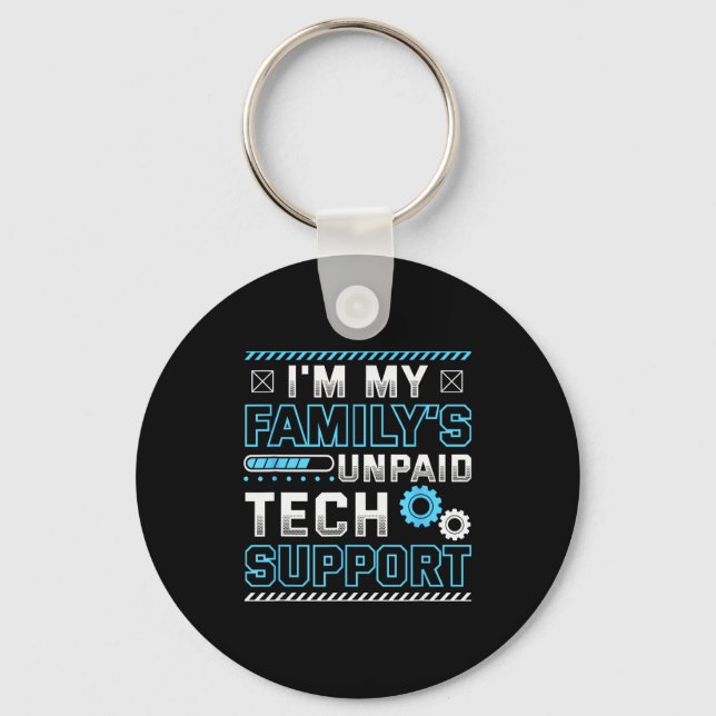 Funny I'm My Family's Unpaid Tech Suprt  Keychain (Front)