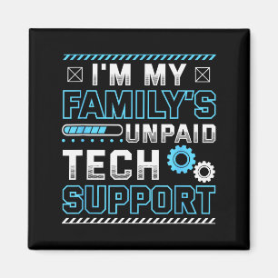 Funny I'm My Family's Unpaid Tech Suprt  Magnet