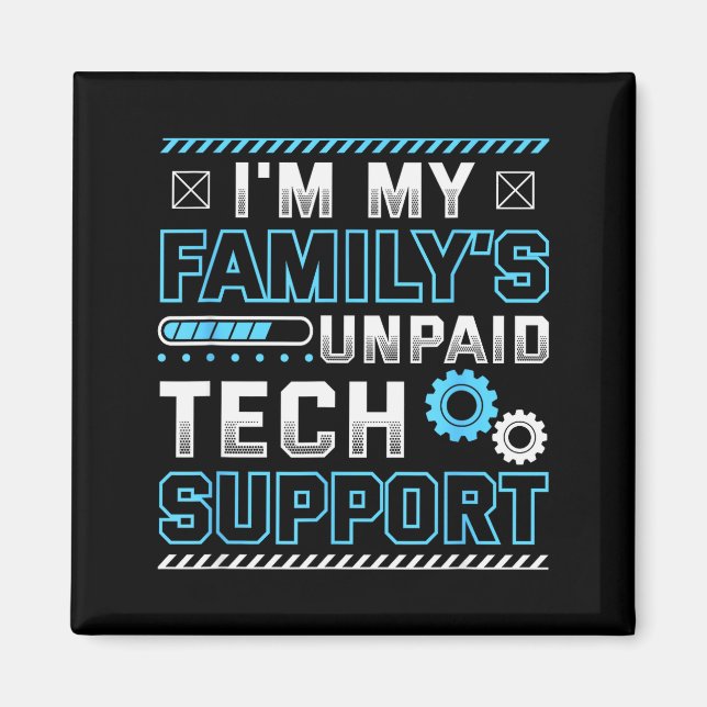 Funny I'm My Family's Unpaid Tech Suprt  Magnet (Front)