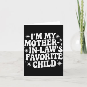 Funny I'm My Mother In Law's Favorite Child Christ Card