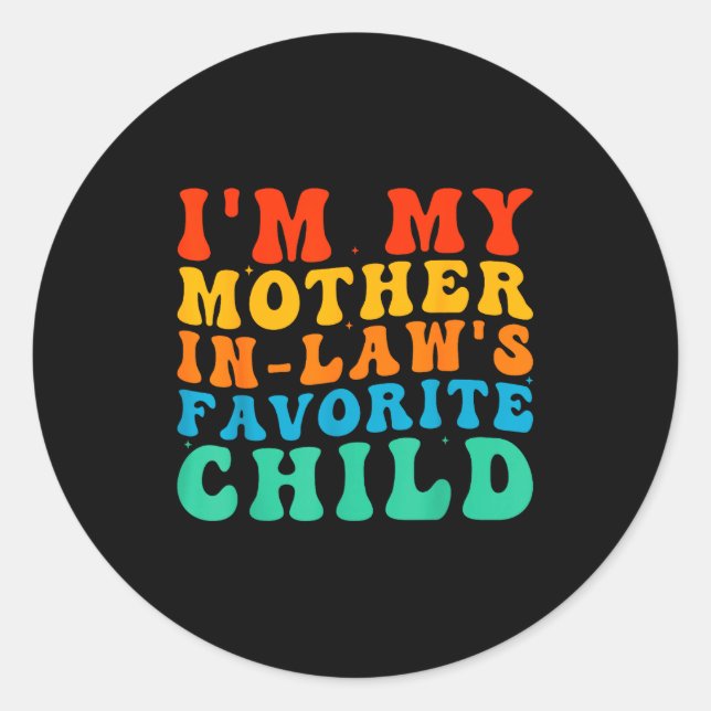 Funny I'm My Mother In Law's Favorite Child  Classic Round Sticker (Front)